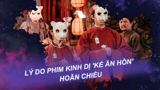 Lý do phim kinh dị 'Kẻ ăn hồn' hoãn chiếu| Vén màn showbiz