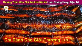 Thưởng Thức Món Chả Rươi Và Lươn Nướng Unagi Đậm Đà Mê Mẩn | Review Con Người Và Cuộc Sống