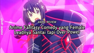 Santai Tapi Over Power?! Ini dia Rekomendasi Anime Fantasy Comedy yang Tokoh Utamanya Perempuan!