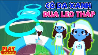 Play Together | Vào Vai "CÔ DA XANH" Đi Leo Tháp Và Cái Kết Toàn Hạng 1 :v