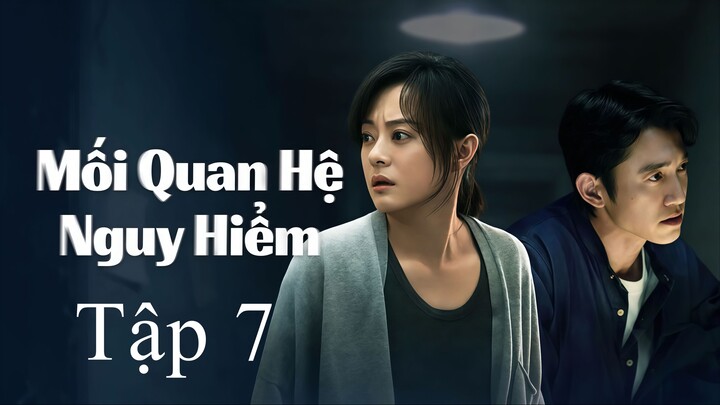 Mối Quan Hệ Nguy Hiểm (The Dark Romance) Vietsub Full HD - Tập 7