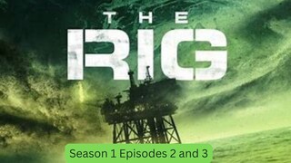 THE RIG PART 2 & 3 Season 1