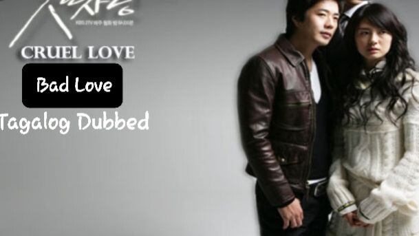 BAD LOVE Ep.1 Tagalog Dubbed