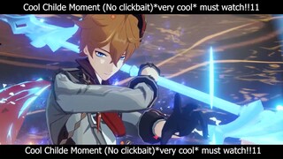 Cool Childe Moment (No clickbait)*very cool* must watch!!11