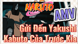 [Naruto] AMV | Gửi Đến Yakushi Kabuto Của Trước Kia