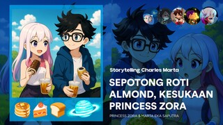 SEPOTONG ROTI COKELAT ALMOND, KESUKAAN PRINCESS ZORA | Storytelling Charles Marta & Princess Zora