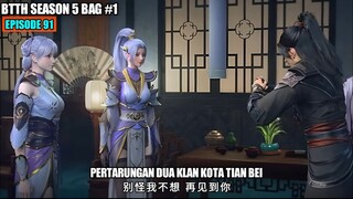 BTTH SEASON 5 EPISODE 91 SUB INDO - XIAO YAN TAWARAN MENANTU KLAN HAN