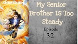 My Senior Brother too Steady Eps 32  Sub Indo