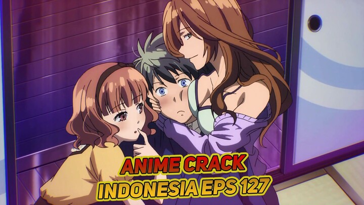 Jangan berani-berani sama janda, ngeri banget | Anime Crack Indonesia Episode 127