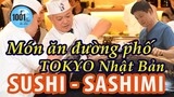 Món ăn đường phố Nhật Bản | Sushi & Sashimi ở Tokyo