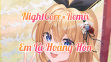 『NightCore×Remix』 Em Là Hoàng Hôn  |Haruto Music