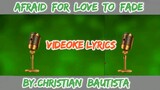 Afraid for love to fade/videoke lyrics/by.christian bautista https://youtube.com/c/dabhoytv