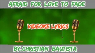 Afraid for love to fade/videoke lyrics/by.christian bautista https://youtube.com/c/dabhoytv