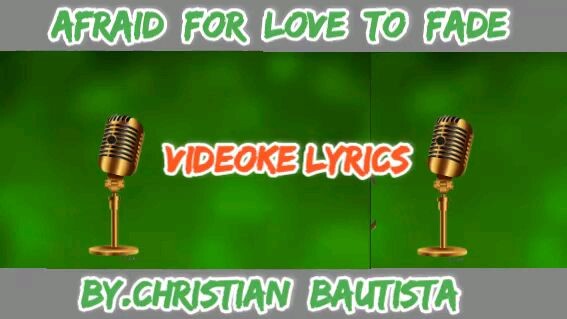 Afraid for love to fade/videoke lyrics/by.christian bautista https://youtube.com/c/dabhoytv