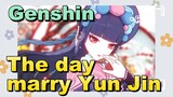The day marry Yun Jin