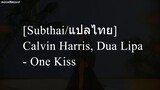 [Subthai/แปลไทย] Calvin Harris, Dua Lipa - One Kiss