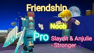 Friendship Noob and Pro #2| Slaydit & Anjulie - Stronger🎶 of TheFatRat (MV)