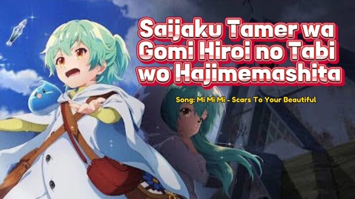 Saijaku Tamer wa Gomi Hiroi no Tabi wo Hajimemashita ...  Song: Scars To Your Beautiful