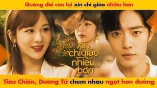 TIÊU CHIẾN, DƯƠNG TỬ CHEM NHAU NGỌT HƠN ĐƯỜNG || QUÃNG ĐỜI CÒN LẠI XIN CHỈ GIÁO NHIỀU HƠN - 余生请多指教