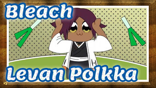 [Bleach] Levan Polkka