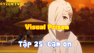 Visual Prison_Tập 25-Cảm ơn