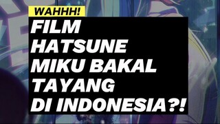 Wahh Film Hatsune Miku Bakal Tayang di Indonesia???