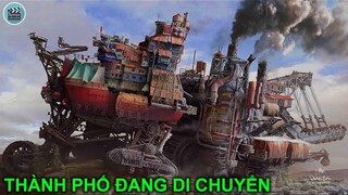 Cả thành phố lại có thể di chuyển một cách không tưởng | Review Phi Hay