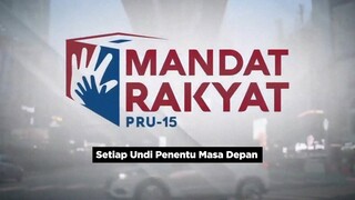 Mandat Rakyat PRU-15 (2022) | Setiap Undi Penentu Masa Depan