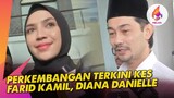 Perkembangan Terkini Kes Farid Kamil, Diana Danielle | Melodi (2023)