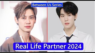 Boun Noppanut And Prem Warut (Between Us) Real Life Partner 2024