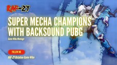 GAMENYA SUPER MECHA CHAMPIONS TAPI LAGUNYA PUBG - SUPER MECHA CHAMPIONS