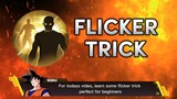 Flicker Trick for Beginners Part 1