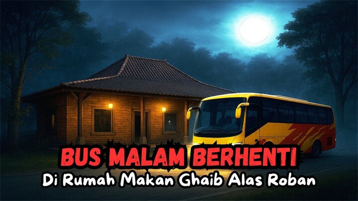 Bus Malam Berhenti Di Rumah Makan Ghaib Alas Roban