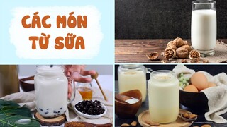 Tổng Hợp Các Món Từ SỮA Siêu Hấp Dẫn