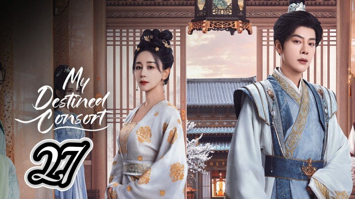 My Destined Consort ~ 27