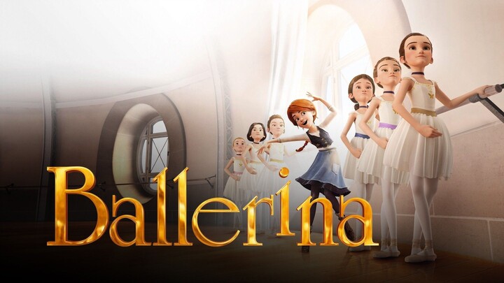 FILM BALLERINA (2016) - Perjalanan Félicie Mengejar Mimpi di Paris