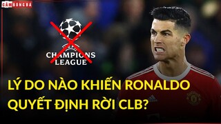 Bất mãn với Man United, LÝ DO NÀO khiến Ronaldo quyết định RỜI CLB?