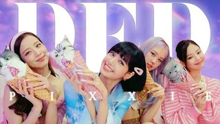 DED ( เด็ด ) -  PiXXiE  // BTS X BLACKPINK #OPV​​ │ w❕rrr