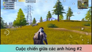 Cuộc chiến giữa các anh hùng p2