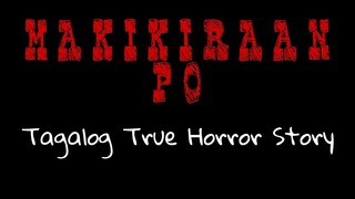 TAGALOG HORROR STORY | MAKIKIRAAN PO | HORROR TRUE STORY