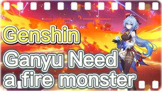 Ganyu Need a fire monster