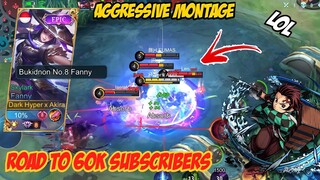 SUPER AGGRESSIVE FANNY MONTAGE | ROAD TO 60K! | MOBILE LEGENDS BANG BANG