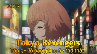 Tokyo Revengers Tập 5 - Cô bạn gái ngây thơ thật