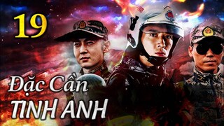 ĐẶC CẦN TINH ANH - Tập 19 | Phim Hành Động Trung Quốc Cực Đỉnh 2023 | ChinaZone Phim Thuyết Minh