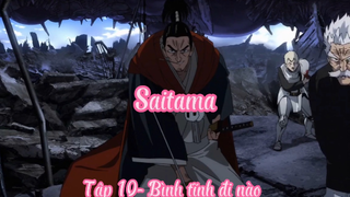 Saitama_Tập 10- Bình tĩnh đi nào