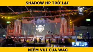 SHADOW HP TRỞ LẠI - NIỀM VUI CỦA WAG