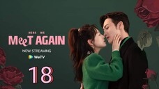 🇨🇳 Here We Meet Again (2023) | Episode 18 | Eng Sub| (三分野  第18集)