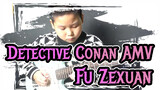 [Detective Conan AMV] Fu Zexuan