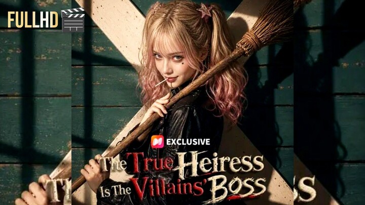The True Heiress Is The Villians Boss FULL