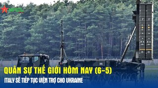 Quân sự thế giới hôm nay (6-5): Italy sẽ tiếp tục viện trợ cho Ukraine - Báo QĐND